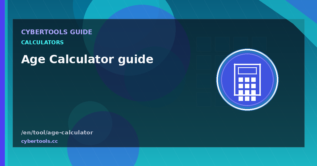 Age Calculator guide: tips and workflow on CyberTools
