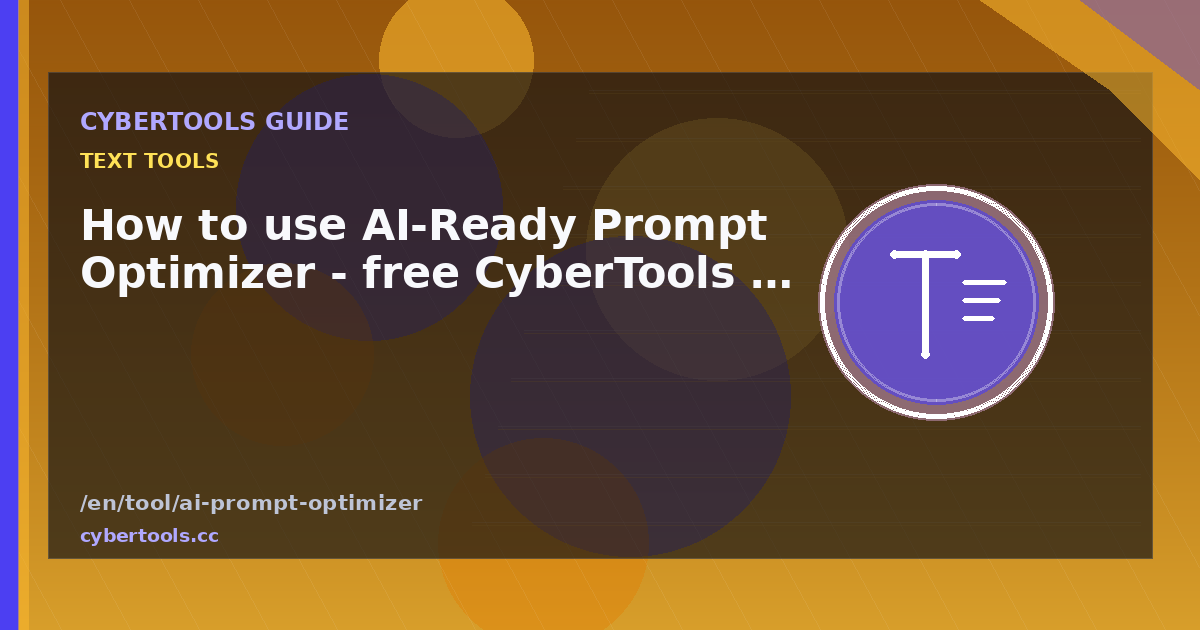 How to use AI-Ready Prompt Optimizer - free CyberTools guide