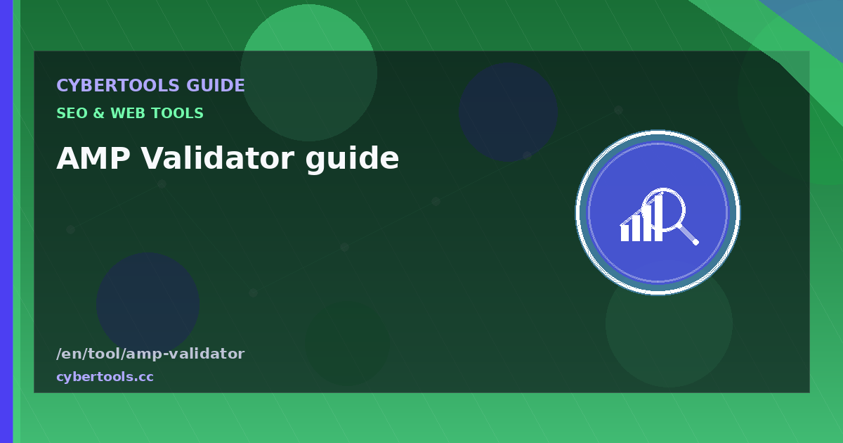 AMP Validator guide: tips and workflow on CyberTools