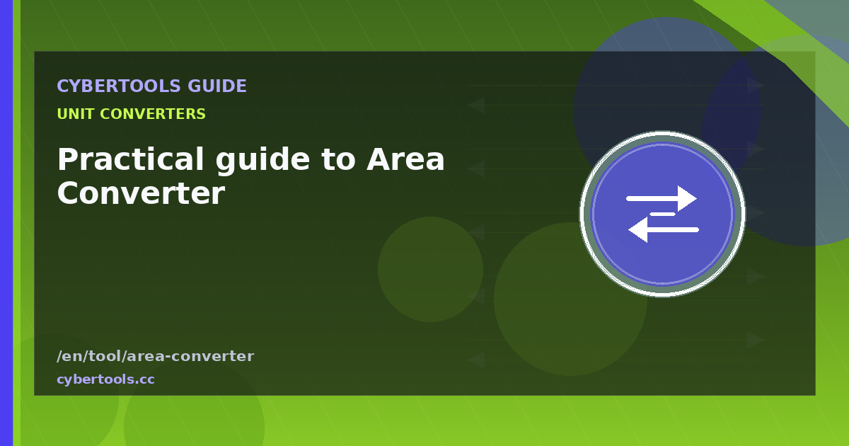 Practical guide to Area Converter on CyberTools