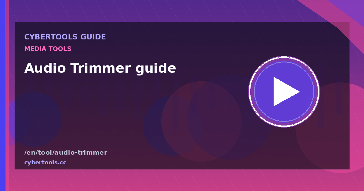 Audio Trimmer guide: tips and workflow on CyberTools