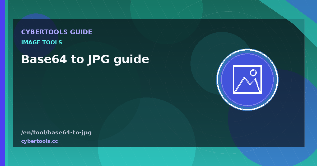 Base64 to JPG guide: tips and workflow on CyberTools