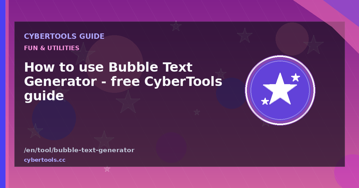 How to use Bubble Text Generator - free CyberTools guide