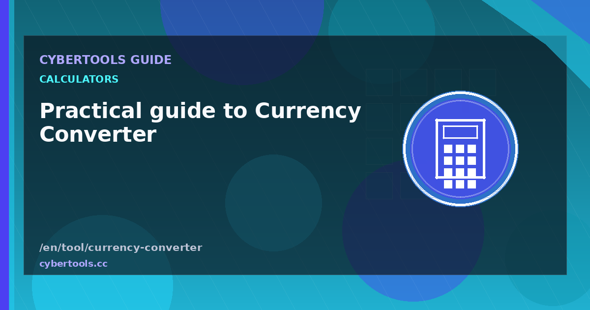 Practical guide to Currency Converter on CyberTools