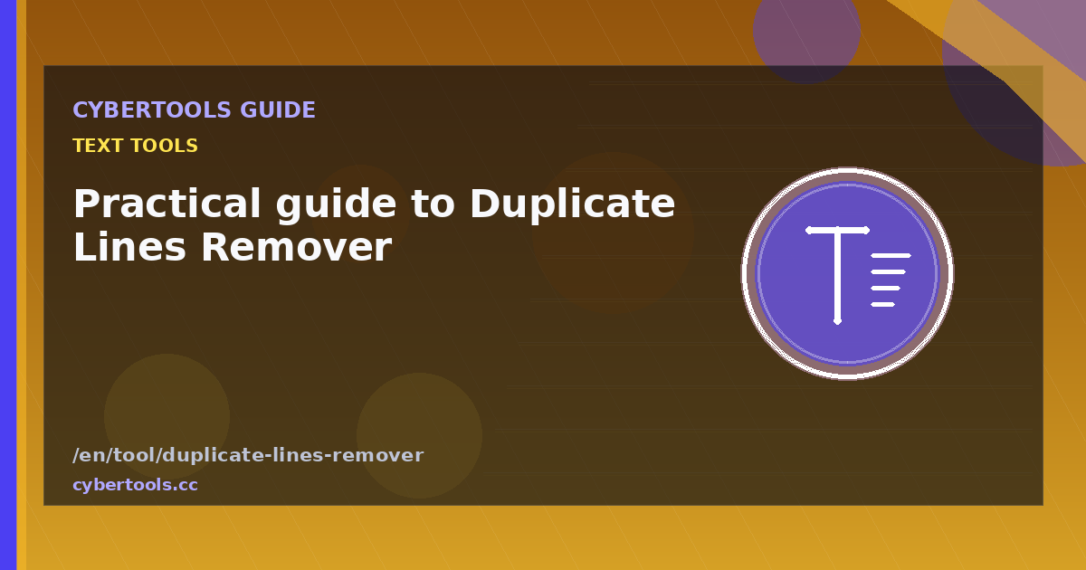 Practical guide to Duplicate Lines Remover on CyberTools