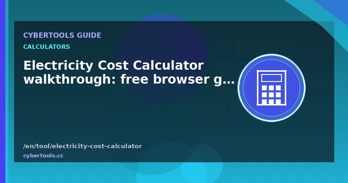 Electricity Cost Calculator walkthrough: free browser guide