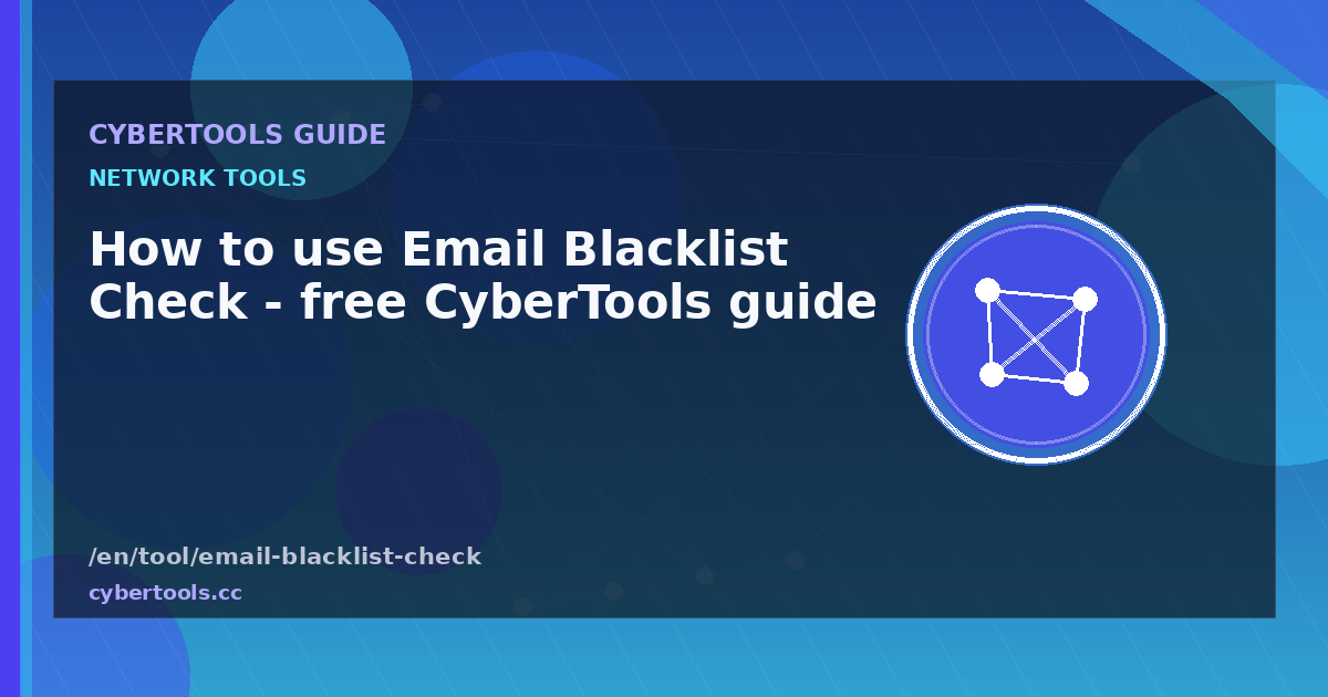 How to use Email Blacklist Check - free CyberTools guide