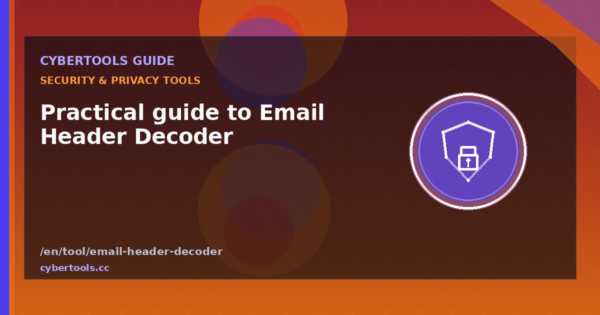 Practical guide to Email Header Decoder on CyberTools