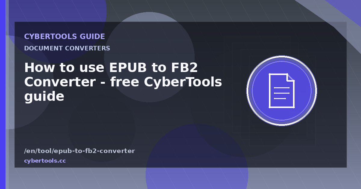 How to use EPUB to FB2 Converter - free CyberTools guide