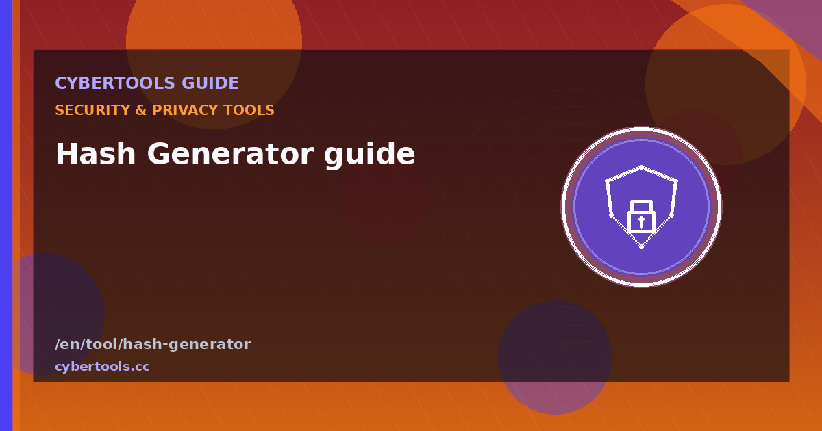 Hash Generator guide: tips and workflow on CyberTools