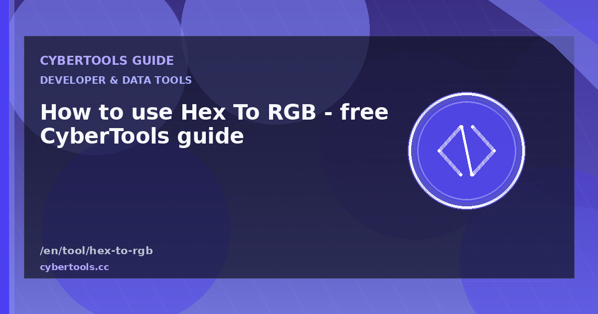 How to use Hex To RGB - free CyberTools guide