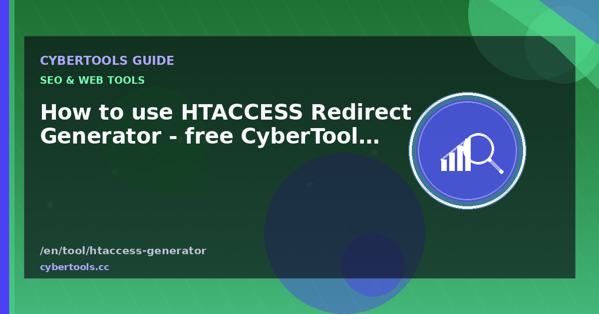 How to use HTACCESS Redirect Generator - free CyberTools guide