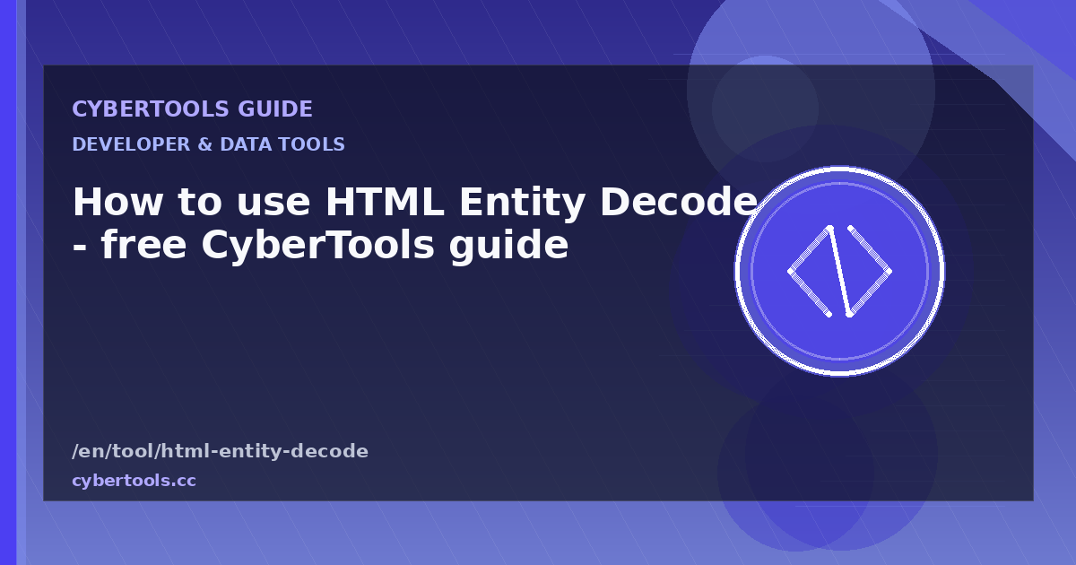 How to use HTML Entity Decode - free CyberTools guide
