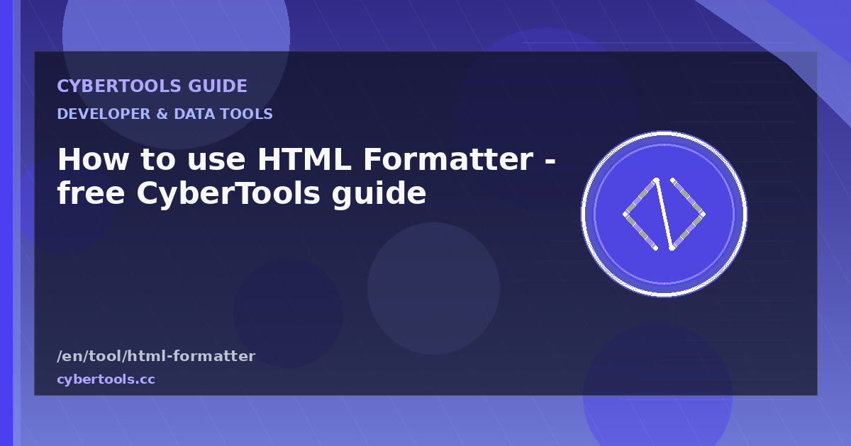 How to use HTML Formatter - free CyberTools guide