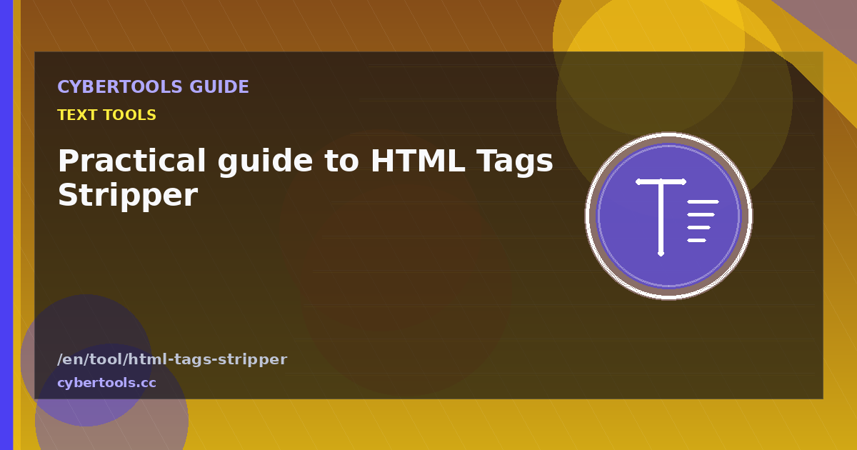 Practical guide to HTML Tags Stripper on CyberTools