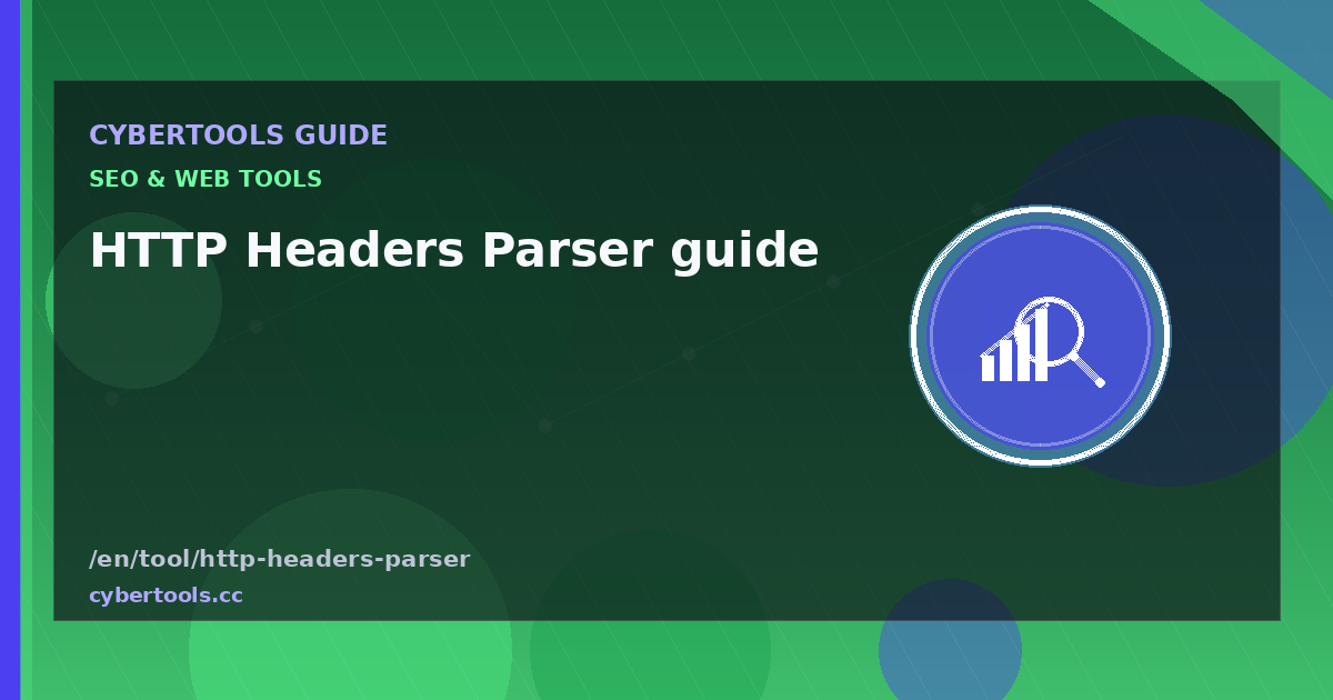 HTTP Headers Parser guide: tips and workflow on CyberTools