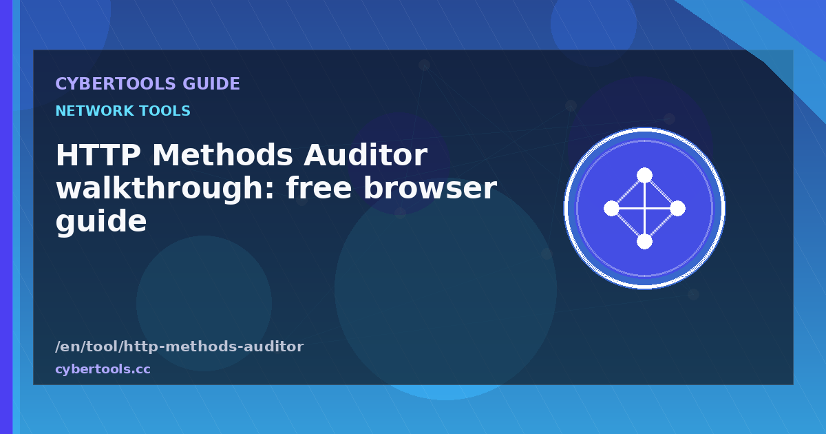 HTTP Methods Auditor walkthrough: free browser guide