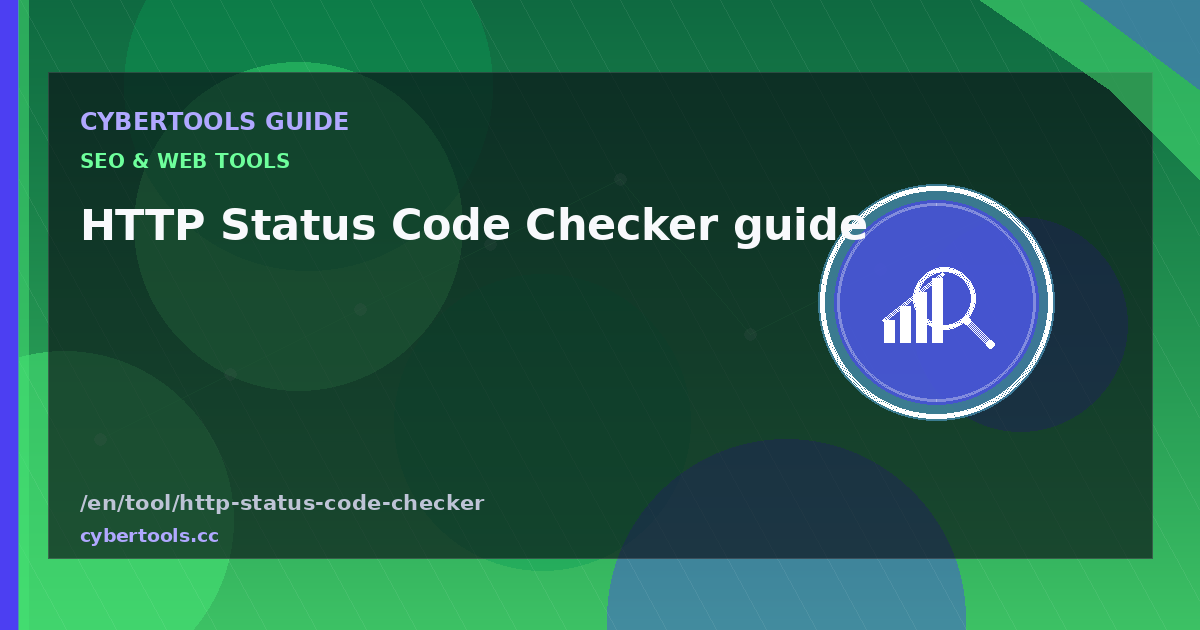 HTTP Status Code Checker guide: tips and workflow on CyberTools
