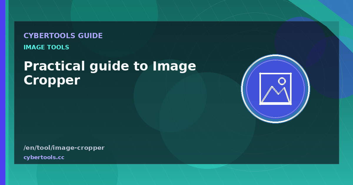 Practical guide to Image Cropper on CyberTools