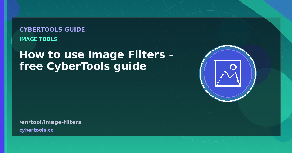 How to use Image Filters - free CyberTools guide
