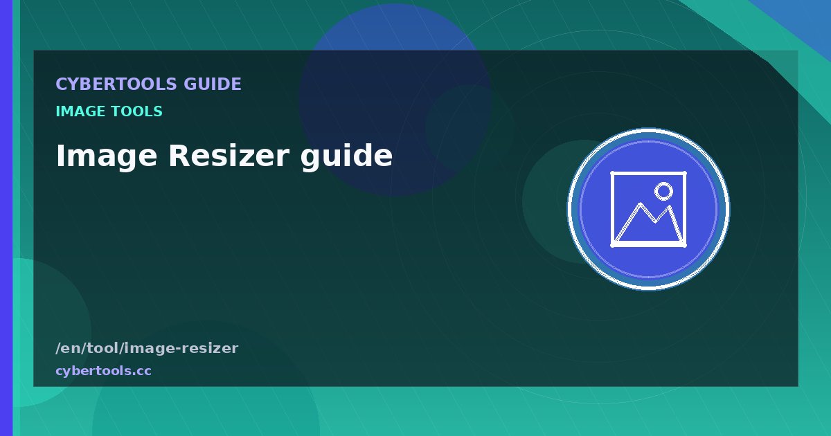 Image Resizer guide: tips and workflow on CyberTools