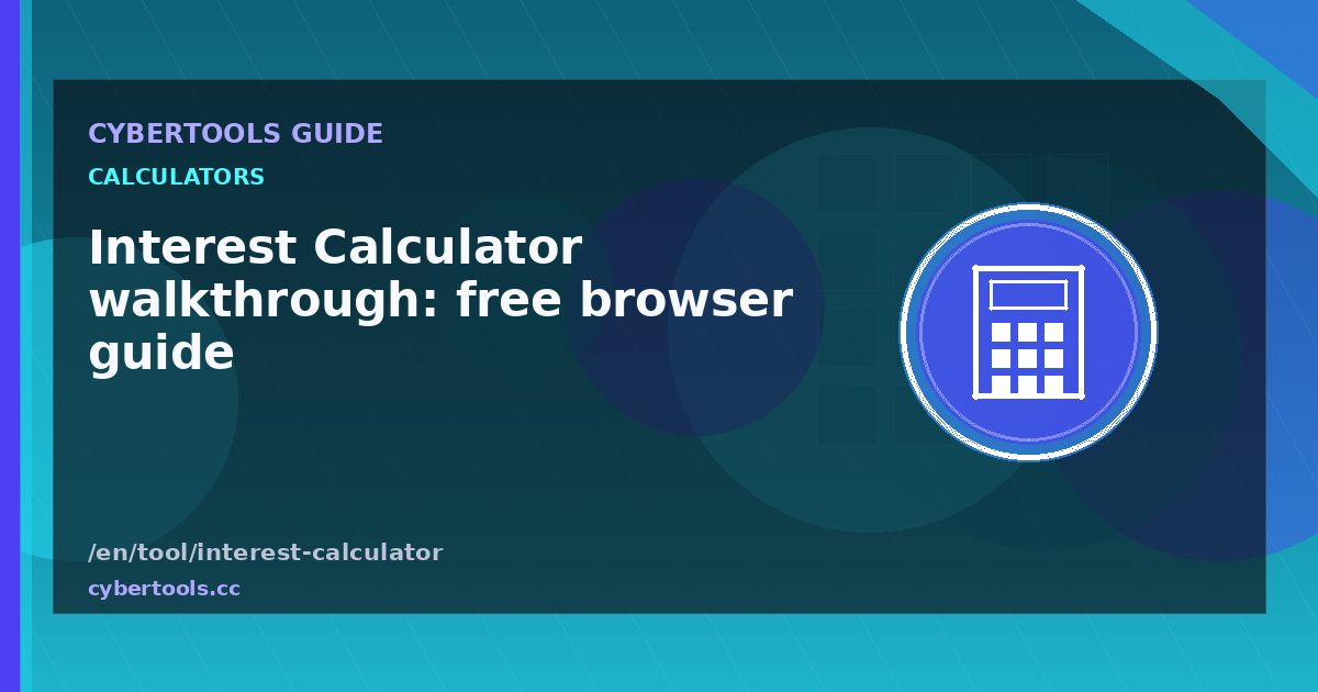 Interest Calculator walkthrough: free browser guide