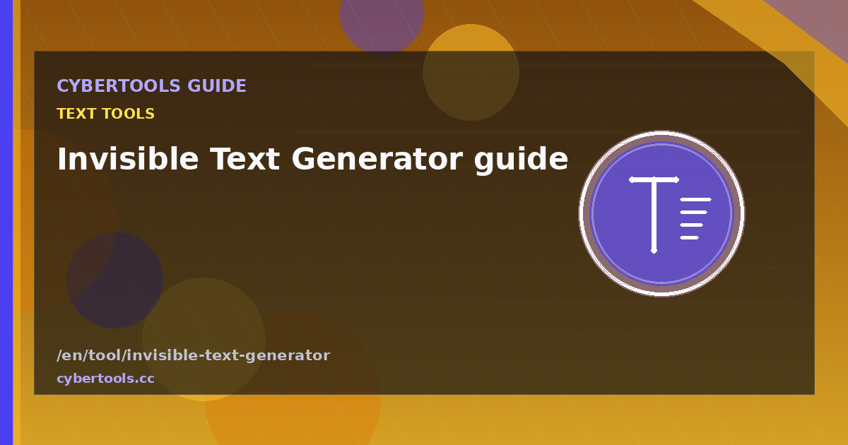 Invisible Text Generator guide: tips and workflow on CyberTools