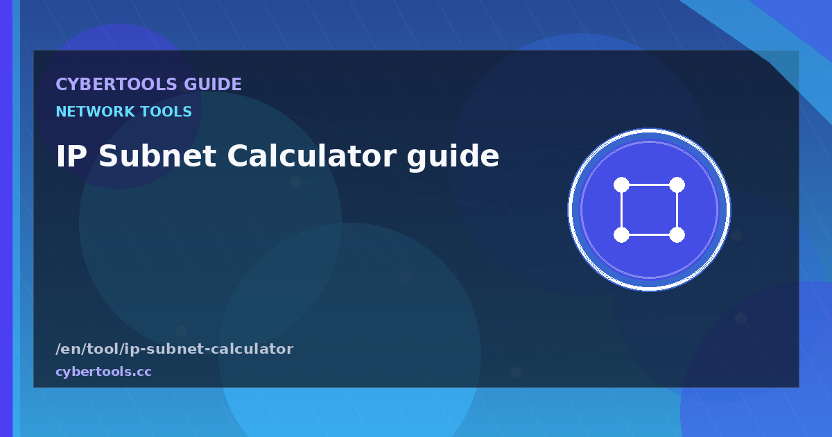 IP Subnet Calculator guide: tips and workflow on CyberTools