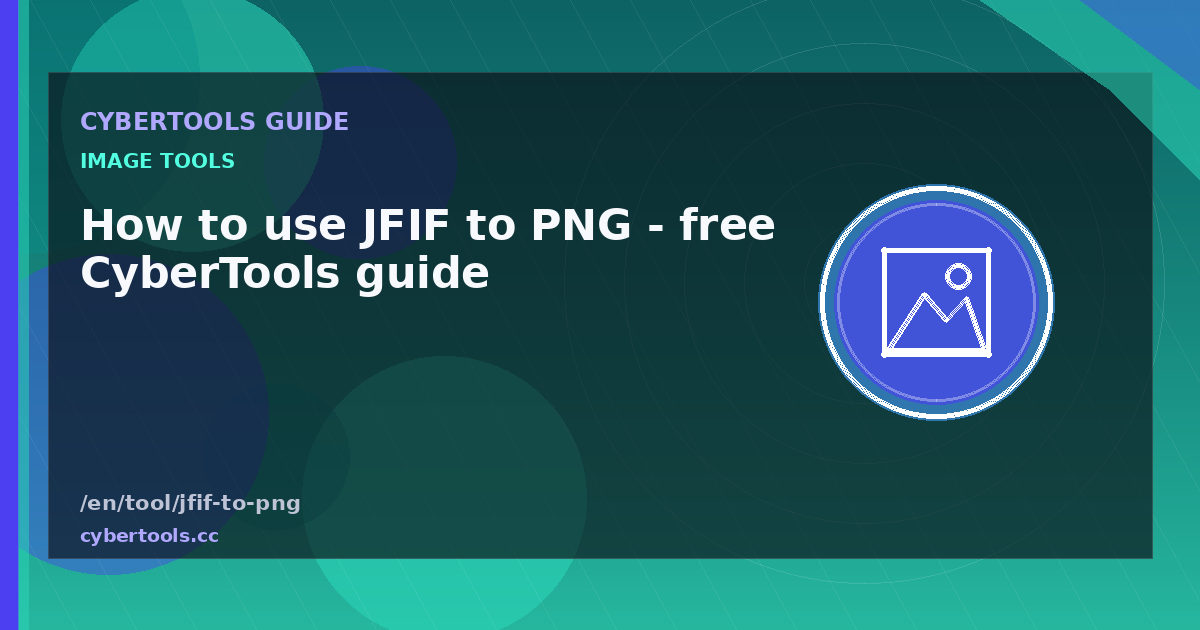 How to use JFIF to PNG - free CyberTools guide
