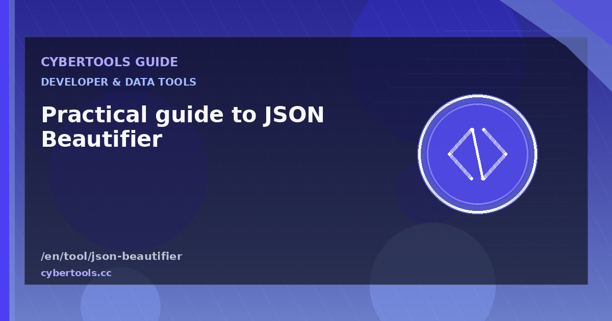Practical guide to JSON Beautifier on CyberTools
