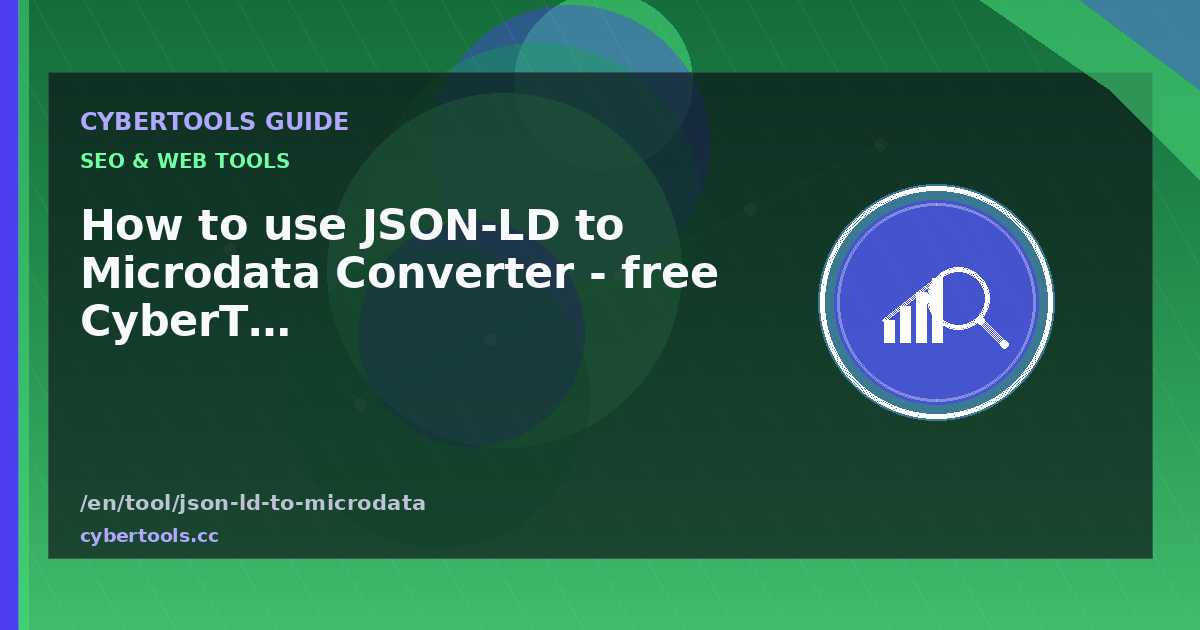How to use JSON-LD to Microdata Converter - free CyberTools guide