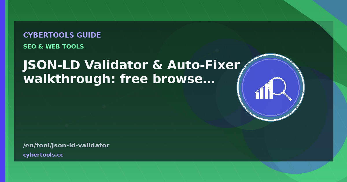 JSON-LD Validator & Auto-Fixer walkthrough: free browser guide
