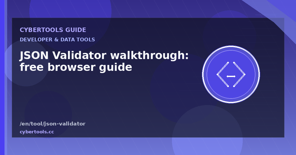 JSON Validator walkthrough: free browser guide