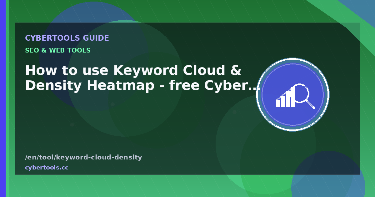 How to use Keyword Cloud & Density Heatmap - free CyberTools guide