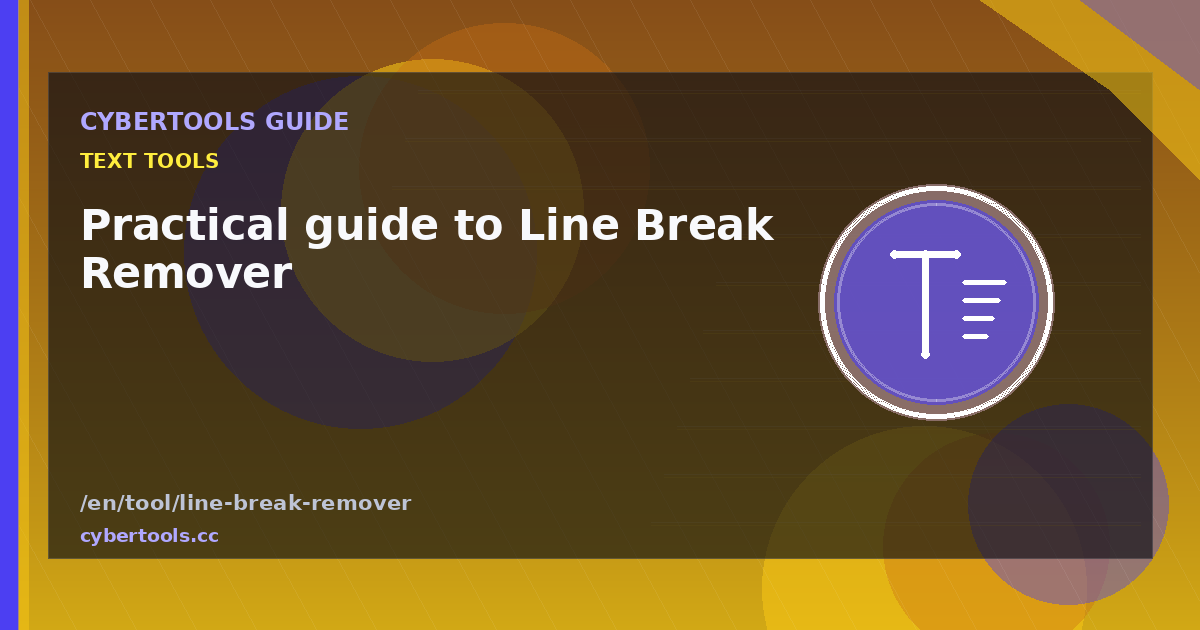 Practical guide to Line Break Remover on CyberTools