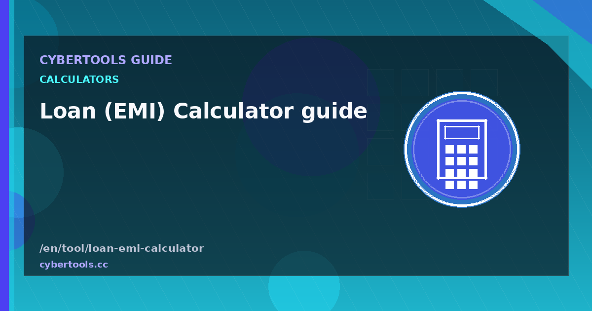Loan (EMI) Calculator guide: tips and workflow on CyberTools