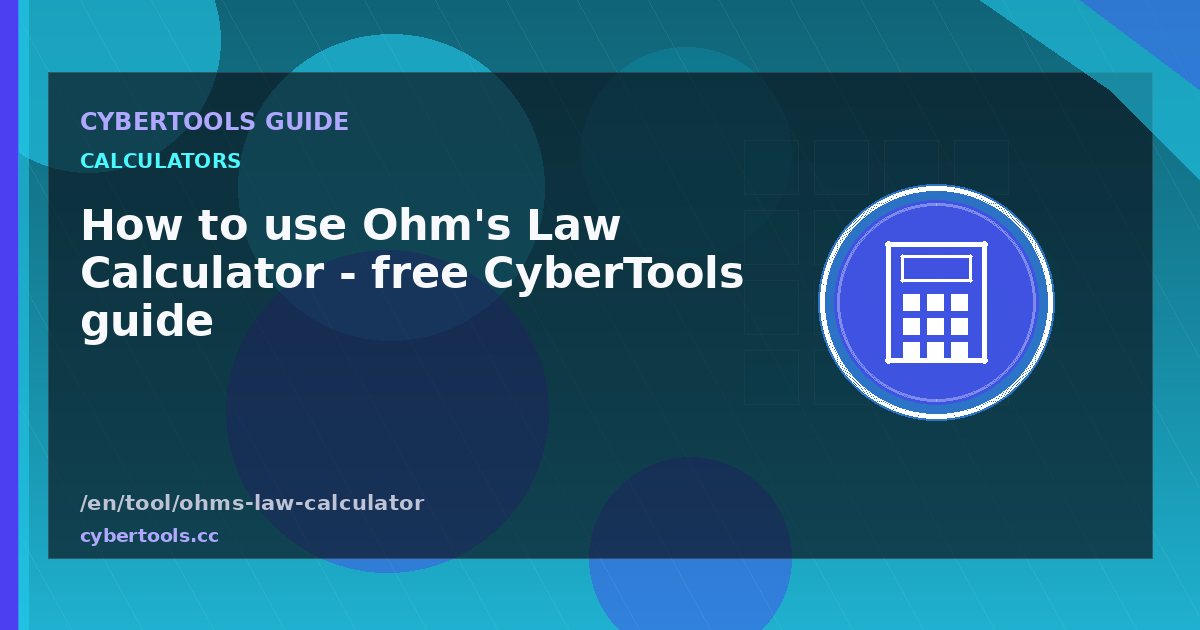 How to use Ohm's Law Calculator - free CyberTools guide