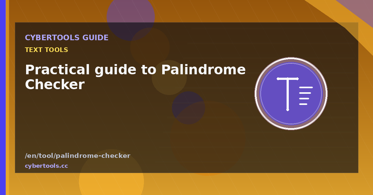 Practical guide to Palindrome Checker on CyberTools