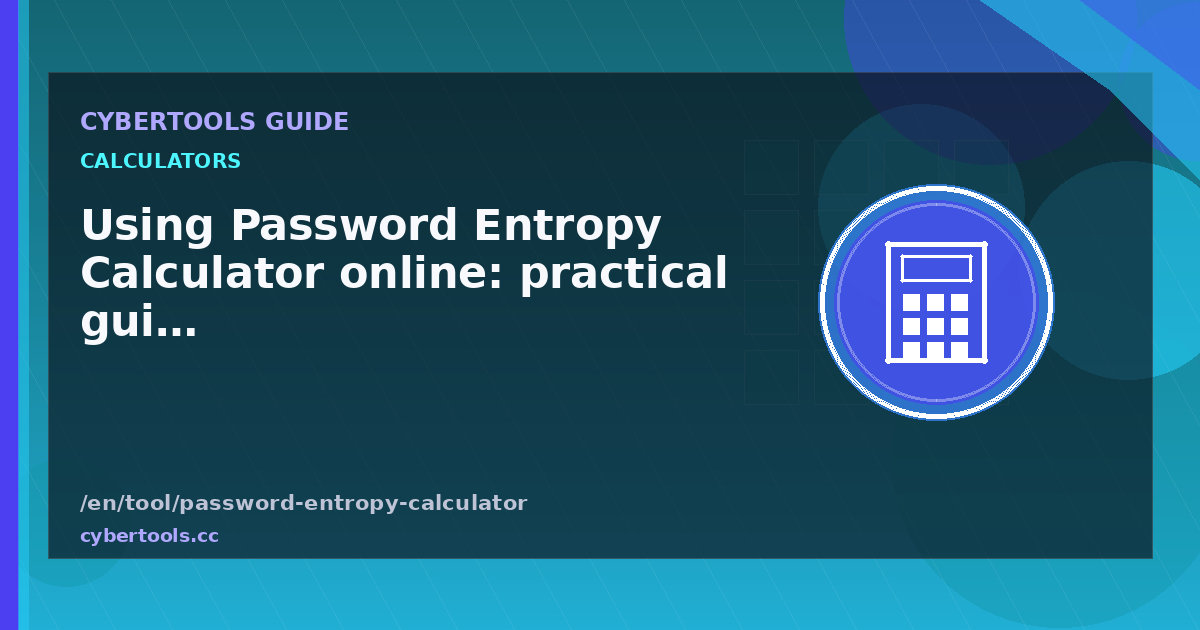 Using Password Entropy Calculator online: practical guide