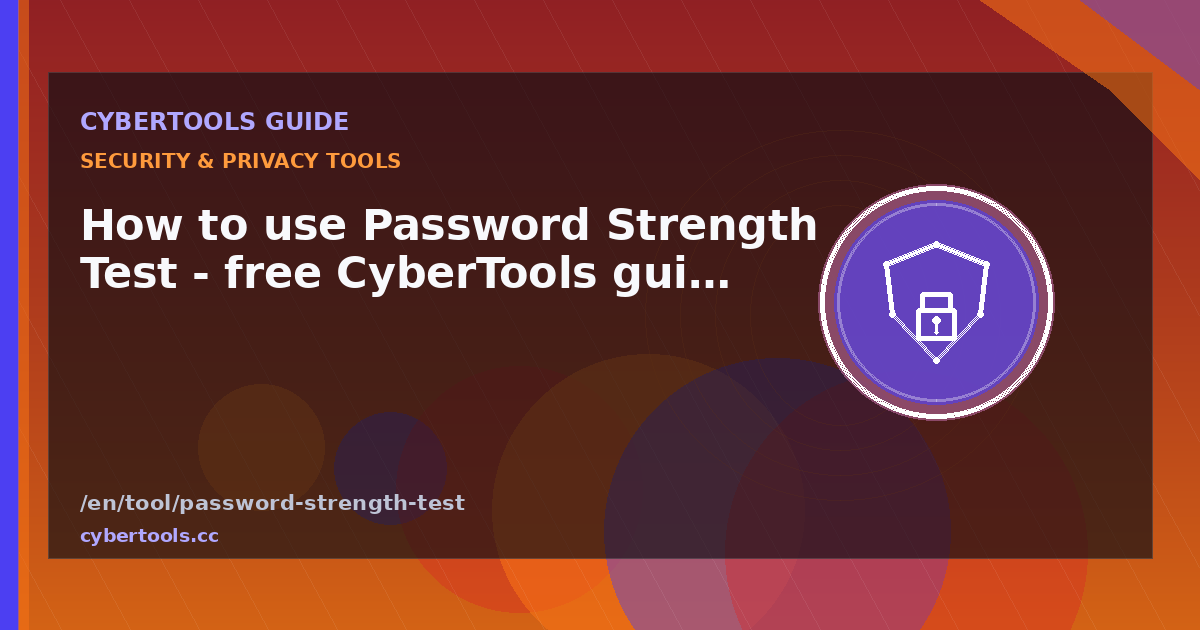 How to use Password Strength Test - free CyberTools guide