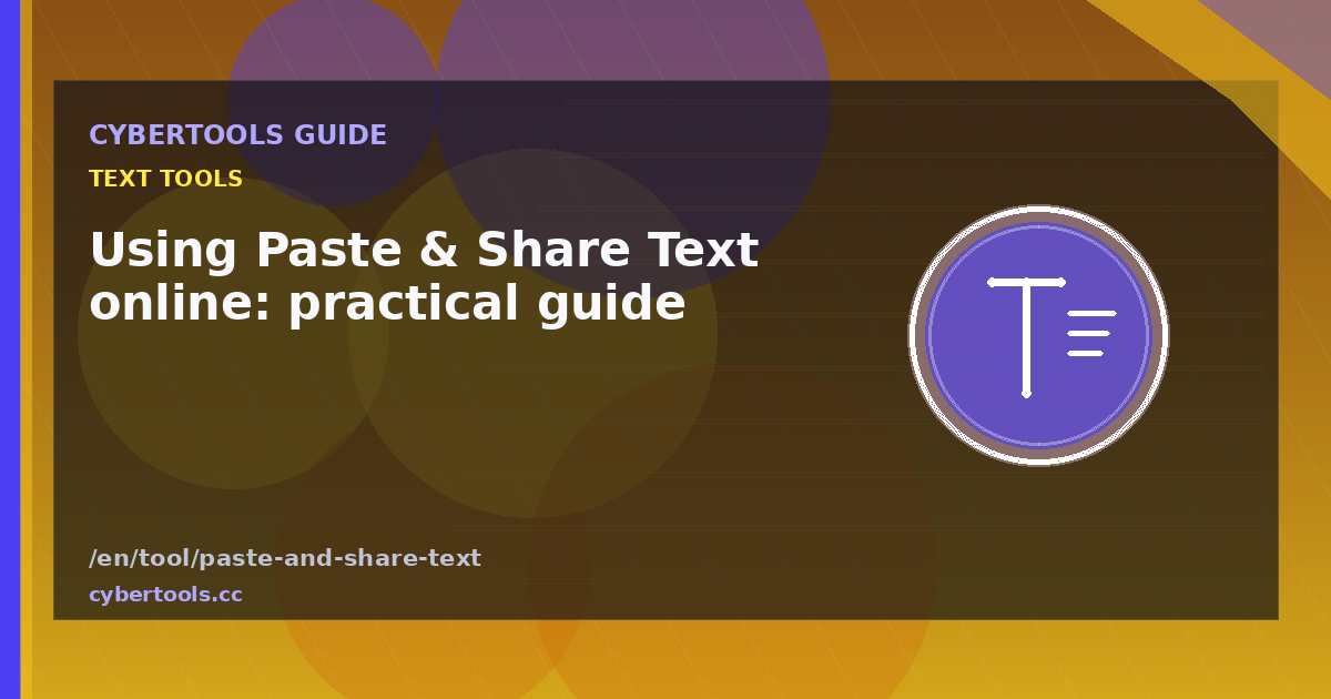 Using Paste & Share Text online: practical guide