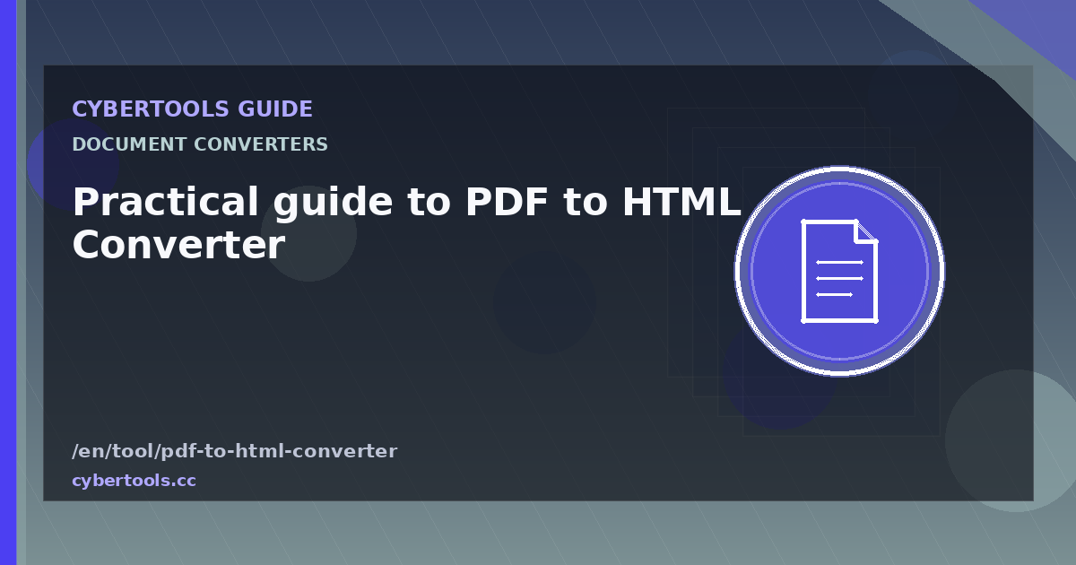 Practical guide to PDF to HTML Converter on CyberTools