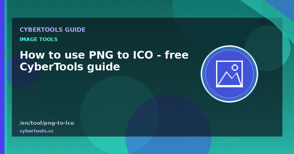 How to use PNG to ICO - free CyberTools guide