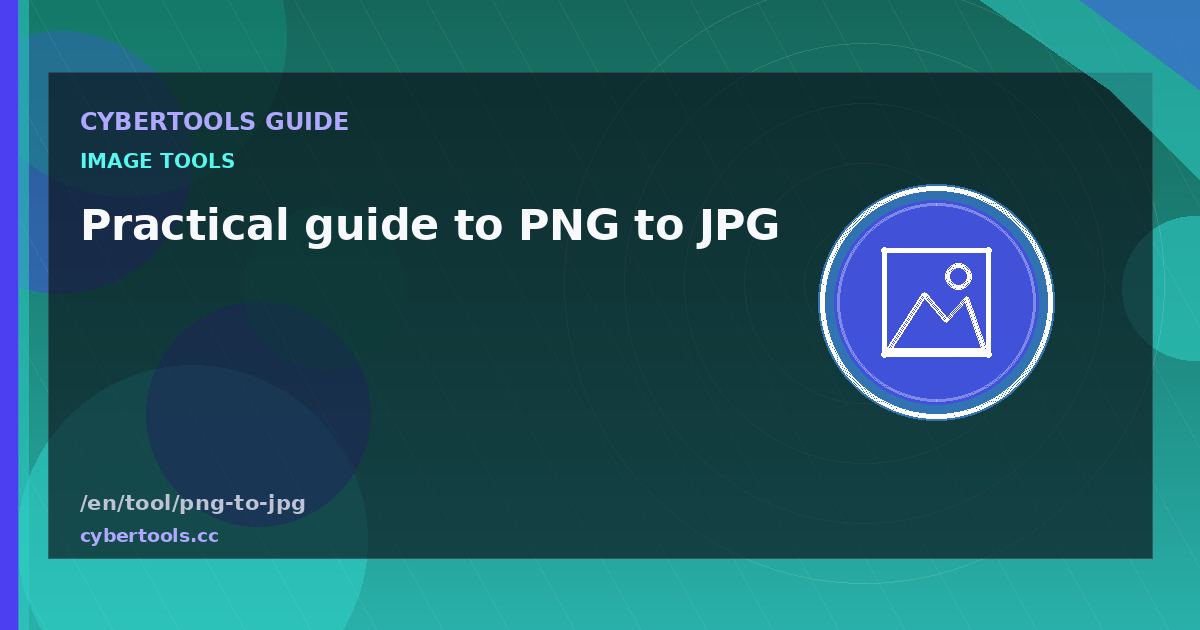 Practical guide to PNG to JPG on CyberTools