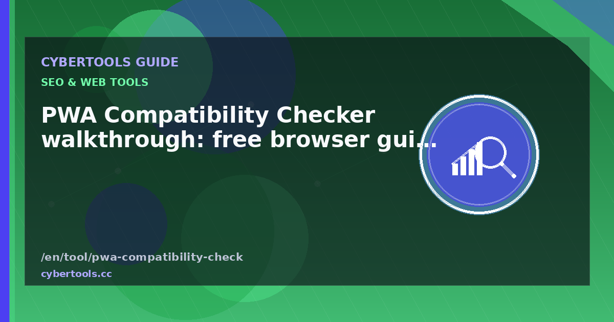 PWA Compatibility Checker walkthrough: free browser guide
