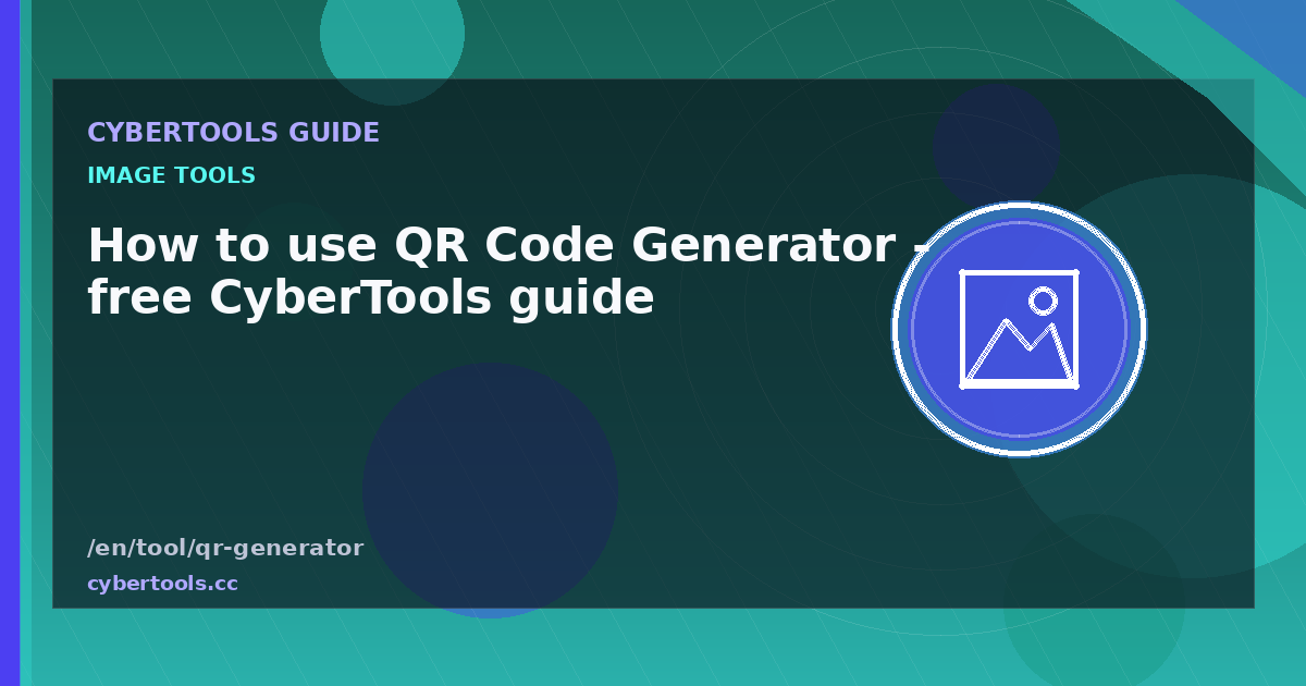 How to use QR Code Generator - free CyberTools guide