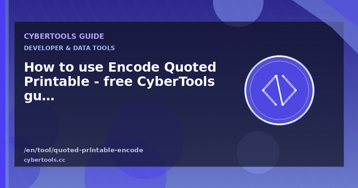 How to use Encode Quoted Printable - free CyberTools guide