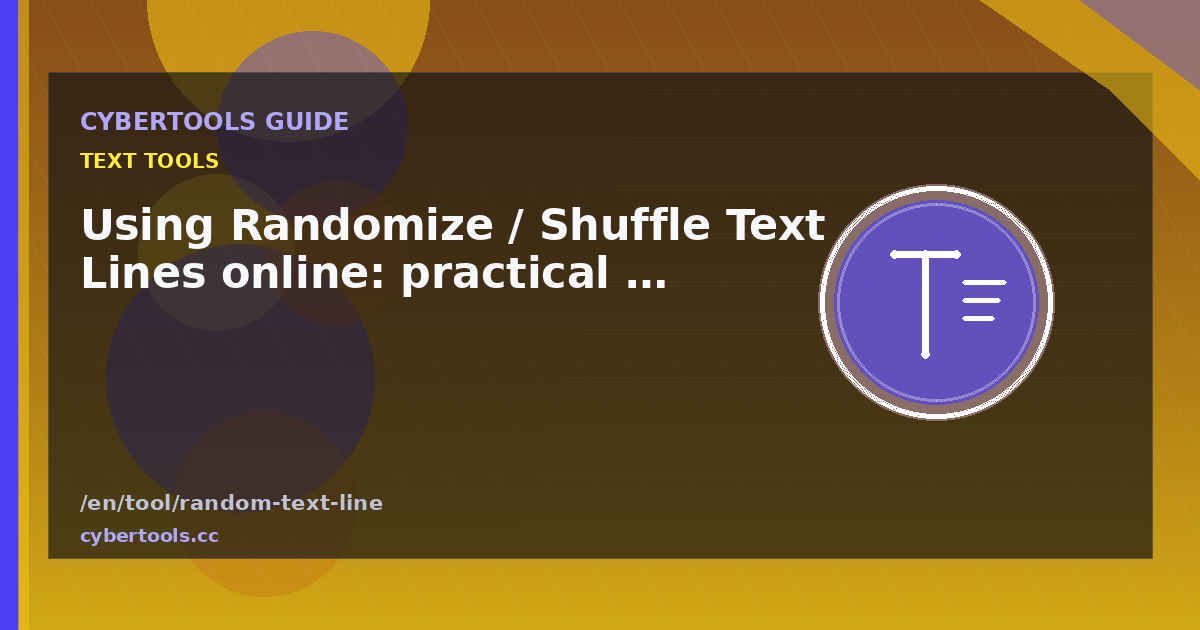 Using Randomize / Shuffle Text Lines online: practical guide