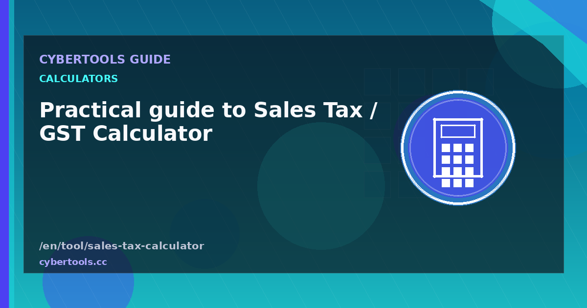 Practical guide to Sales Tax / GST Calculator on CyberTools