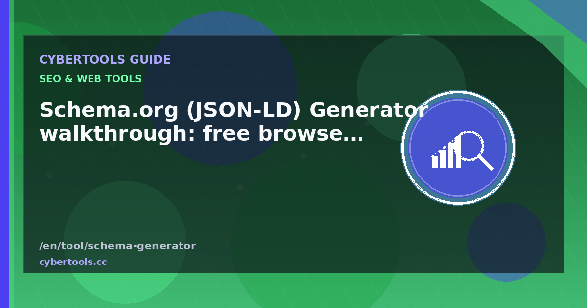 Schema.org (JSON-LD) Generator walkthrough: free browser guide